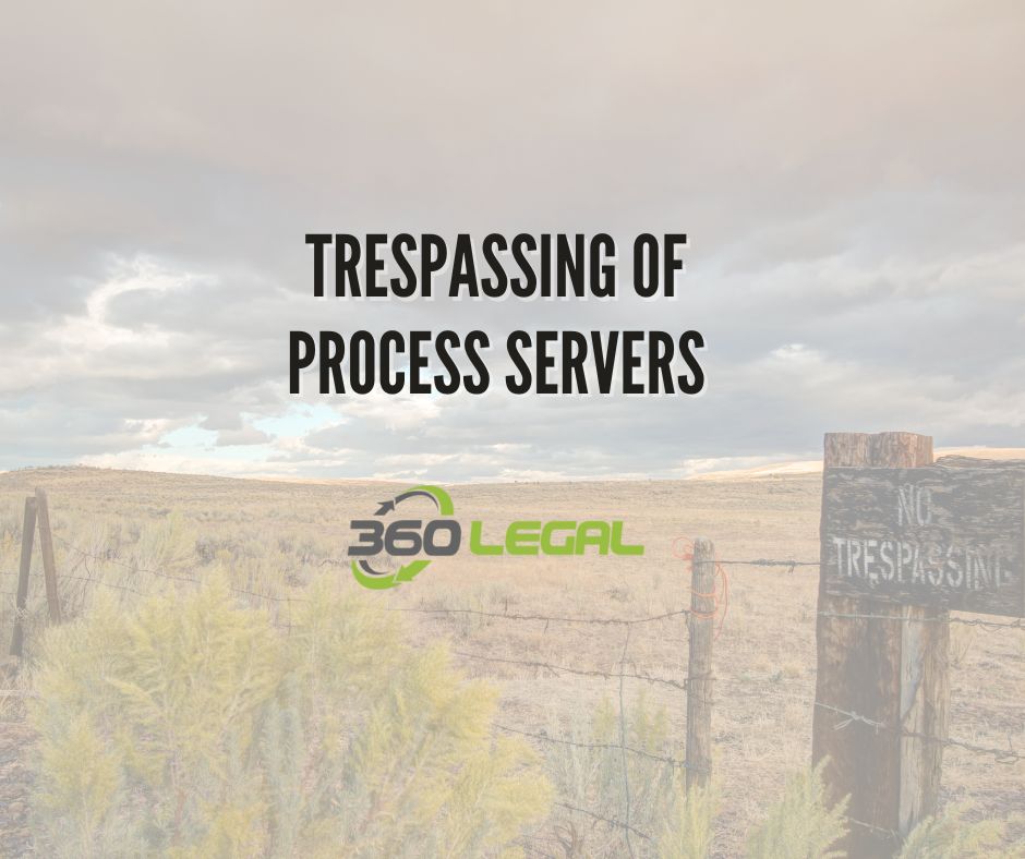 Trespassing OF PROCESS SERVERS